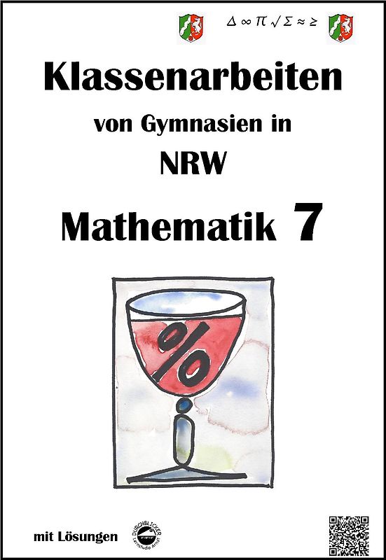 Mathematik 7 - Klassenarbeiten von Gymnasien in NRW mit Lösungen