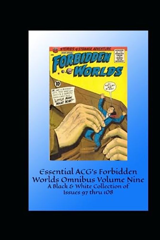 Essential ACG's Forbidden Worlds Omnibus Volume Nine: A Black & White Collection of Issues 97 thru 108