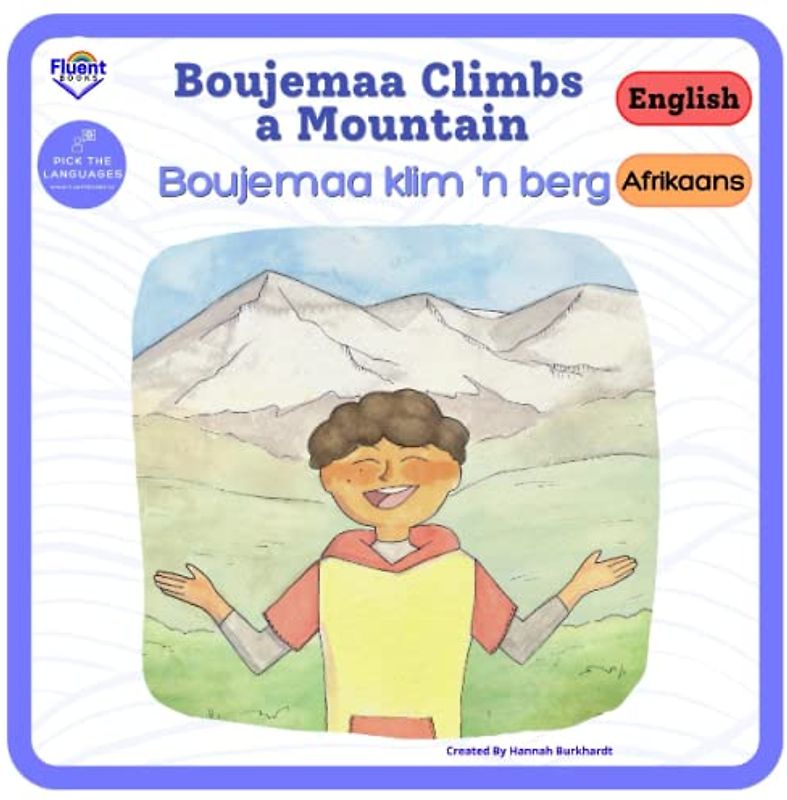 Boujemaa Climbs A Mountain - Boujemaa klim 'n berg: Bilingual book in Afrikaans and English - Tweetalige boek in Afrikaans en Engels