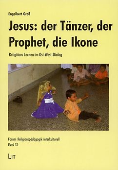 Jesus: der Tänzer, der Prophet, die Ikone