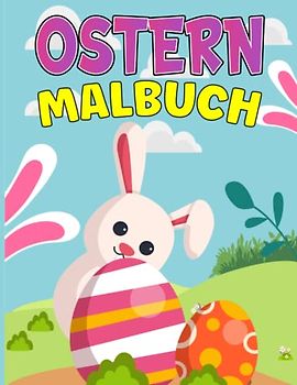 Ostern Malbuch: Frohe Ostern Malvorlagen für Mädchen & Jungen von 4-8 Jahren, 30 wunderschöne Motive zum ausmalen