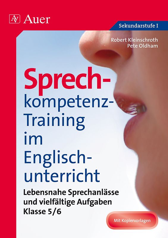 Sprechkompetenz-Training im Englischunterricht 5-6. Lebensnahe Sprechanlässe und vielfältige Aufgaben (5. und 6. Klasse)