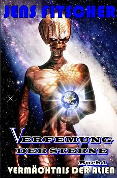 Verfemung der Sterne / Vermächtnis der Alien (Verfemung der Sterne 1)