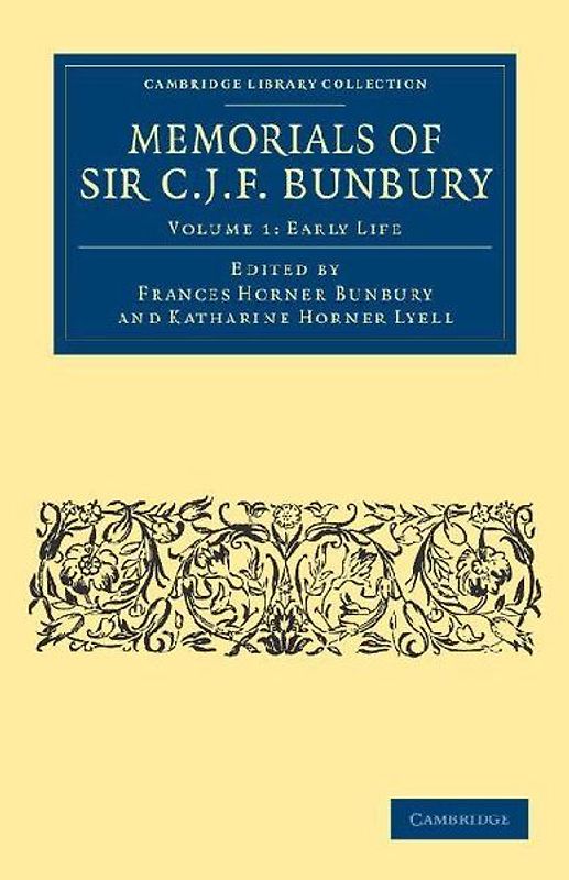 Memorials of Sir C. J. F. Bunbury, Bart - Volume 1