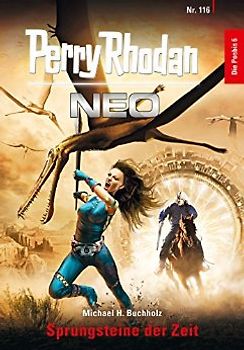 Perry Rhodan Neo: Band 116 - Sprungsteine der Zeit - Michael H. Buchholz [Taschenbuch]