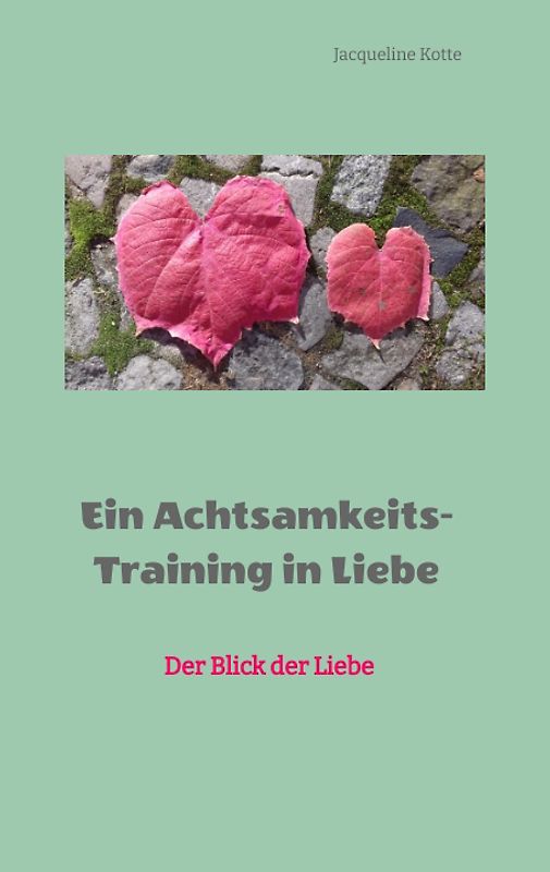Ein Achtsamkeitstraining in Liebe