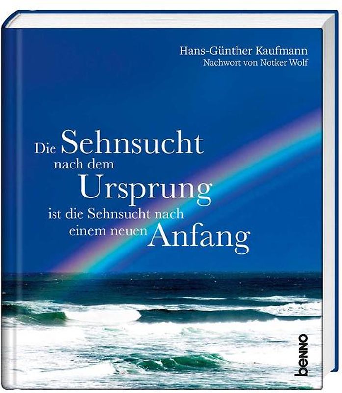 Die Sehnsucht nach dem Ursprung ist die Sehnsucht nach einem neuen Anfang