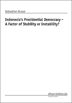 Indonesia’s Presidential Democracy – A Factor of Stability or Instability?