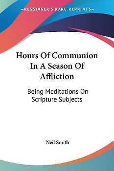 Hours Of Communion In A Season Of Affliction