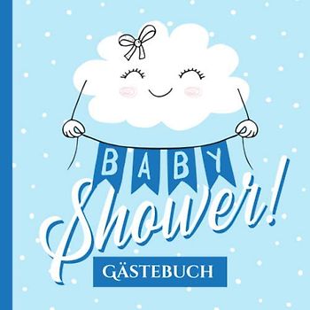 Baby Shower - Gästebuch: Babyshower Deko für Jungs | Geschenk für die Babyparty | Erinnerungsalbum mit kreativen Fragen an die Gäste und Platz für Wünsche, Zeichnungen und Fotos