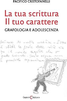 La tua scrittura, il tuo carattere. Grafologia e adolescenza