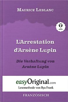 Arsène Lupin - 1 / L’Arrestation d’Arsène Lupin / Die Verhaftung von d’Arsène Lupin (Buch + Audio-Online) - Lesemethode von Ilya Frank - Zweisprachige Ausgabe Französisch-Deutsch