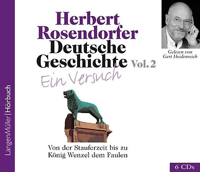 Deutsche Geschichte - Ein Versuch, Vol. 2 (CD). Von der Stauferzeit bis zu König Wenzel dem Faulen