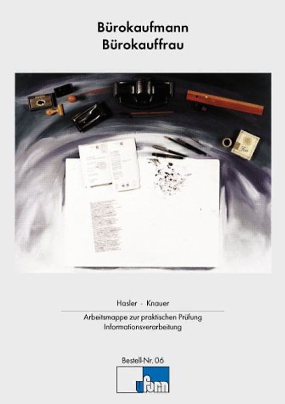 Bürokaufmann /Bürokauffrau - Arbeitsmappe zur praktischen Prüfung Informationsverarbeitung