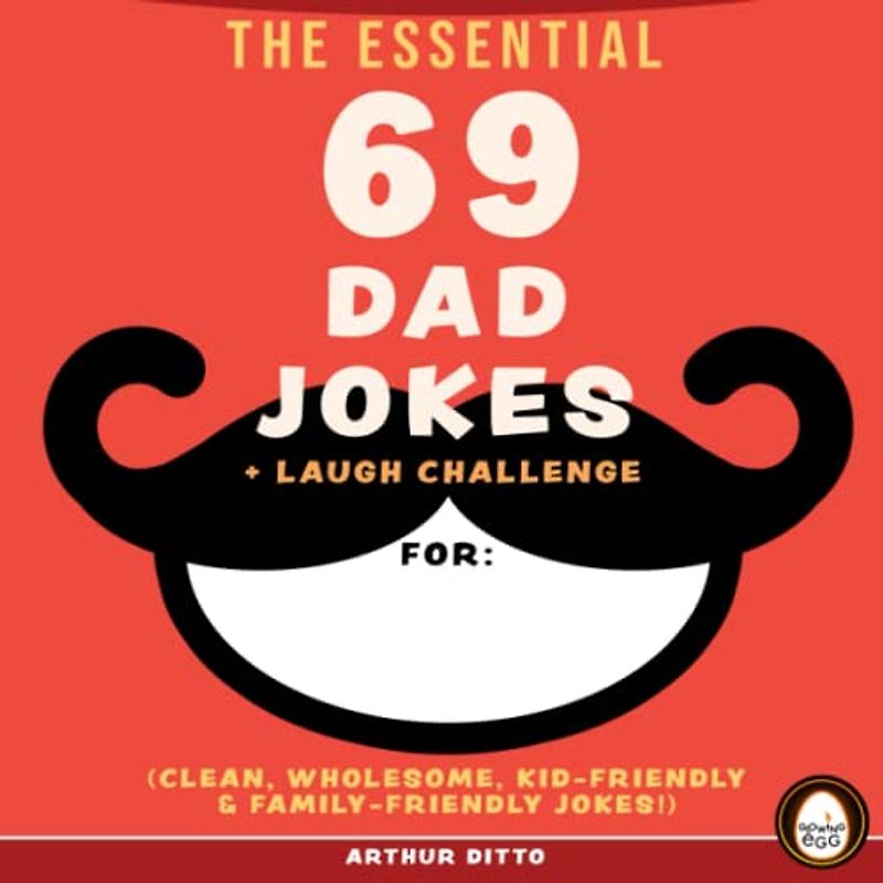 The Essential 69 Dad Jokes + Laugh Challenge (Clean, Wholesome, Kid-Friendly, & Family-Friendly Jokes!)