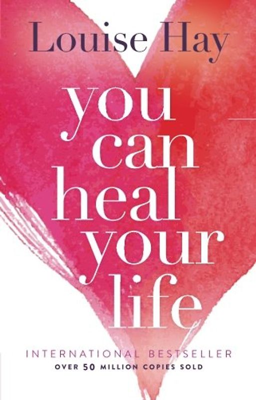 You Can Heal Your Life - Louise L. Hay