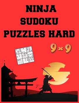 ninja sudoku puzzles hard: Challenging your Inner Ninja...Hard Ninja Sudoku Puzzles...