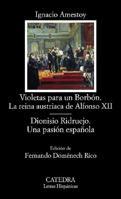 Violetas para un Borbón : la reina austriaca de Alfonso XII ; Dionisio Ridruejo : una pasión española