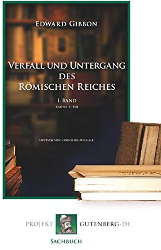 Verfall und Untergang des Römischen Reiches. I. Band