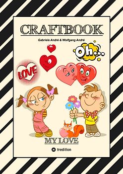 CRAFTBOOK - VALENTINSTAG - HERZEN - LIEBE MOTIVE - LOVEBOX - RÄTSEL - AMOR - ÜBERRASCHUNG - BASTELIDEEN - TIERLIEBE