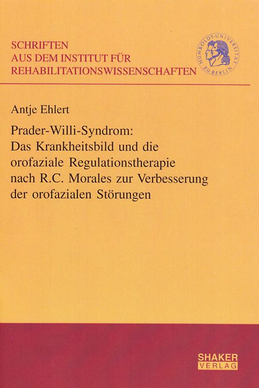 Prader-Willi-Syndrom: Das Krankheitsbild und die orofaziale Regulationstherapie nach R.C. Morales zur Verbesserung der orofazialen Störungen