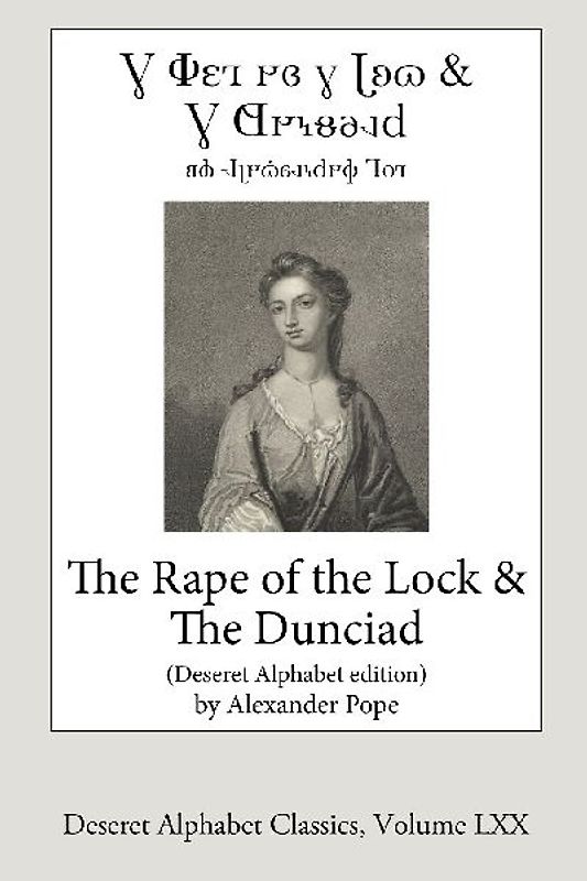 The Rape of the Lock and the Dunciad (Deseret Alphabet Edition)
