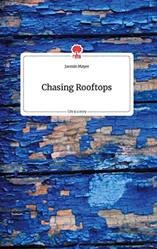 Chasing Rooftops. Life is a Story - story.one