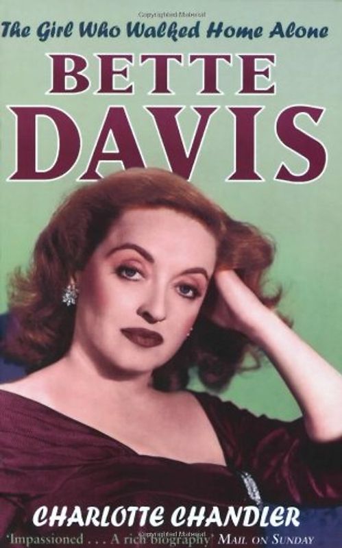 The Girl Who Walked Home Alone: Bette Davis A Personal Biography
