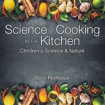 Science of Cooking in the Kitchen | Children's Science & Nature
