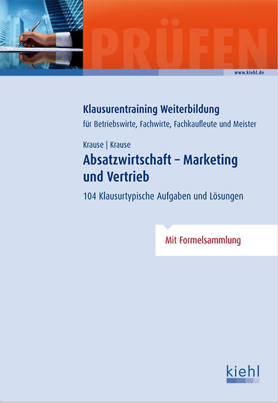 Absatzwirtschaft - Marketing und Vertrieb. 104 Klausurtypische Aufgaben und Lösungen.