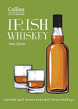 Irish Whiskey: Ireland’S Best-Known and Most-Loved Whiskeys (Collins Little Books)
