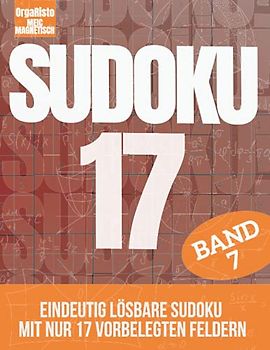 Sudoku 17 Band 7: Eindeutig lösbare Sudoku für Profis und Anspruchsvolle | Nur 17! Vorgefüllten Felder pro Sudoku | Über 700 Harte Nüsse für Experten ... ist voll mit sehr schweren Sudokurätsel