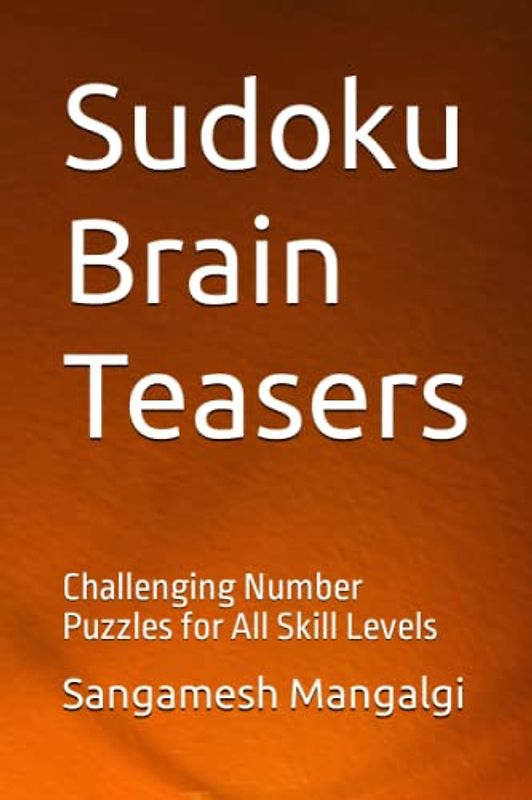 Sudoku Brain Teasers: Challenging Number Puzzles for All Skill Levels
