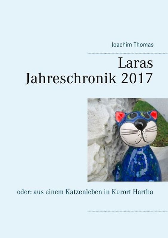 Laras Jahreschronik 2017. oder: aus einem Katzenleben in Kurort Hartha