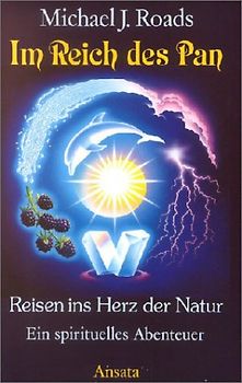 Im Reich des Pan. Reisen ins Herz der Natur. Ein spirituelles Abenteuer