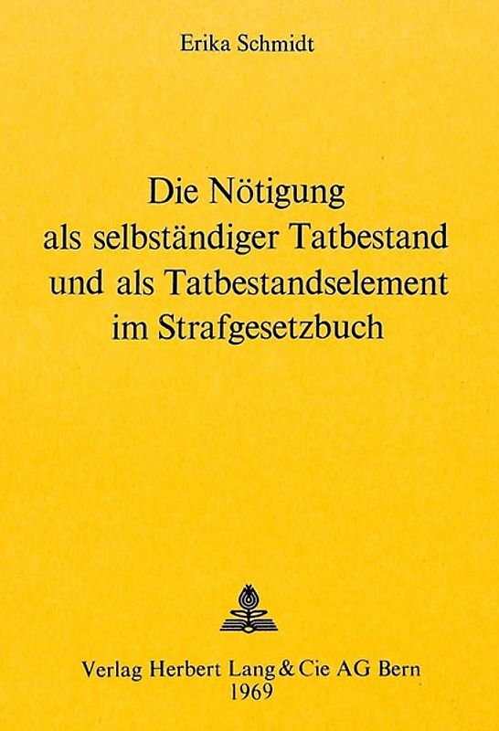 Die Nötigung als selbständiger Tatbestand und als Tatbestandselement im Strafgesetzbuch