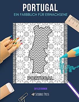 PORTUGAL: EIN FARBBUCH FÜR ERWACHSENE: Ein Malbuch für Erwachsene in Portugal