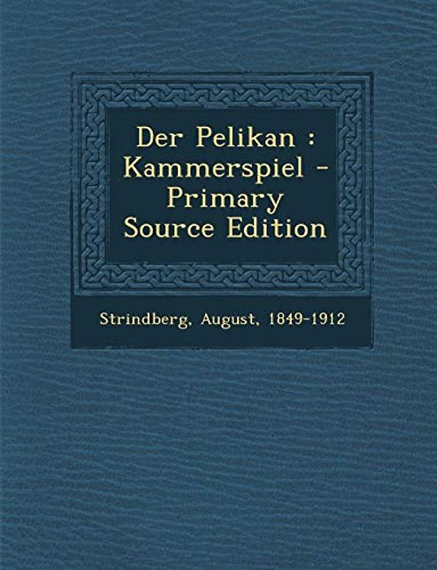 Der Pelikan: Kammerspiel