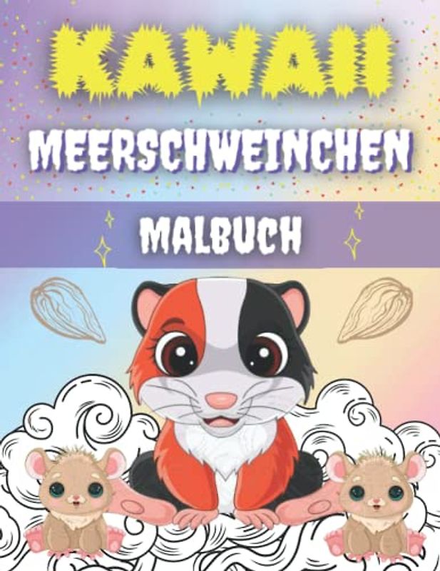 Kawaii Meerschweinchen Malbuch: Ein süßes Malbuch für Kinder mit schönen und entspannenden Meerschweinchen-Designs.
