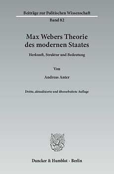 Max Webers Theorie des modernen Staates.