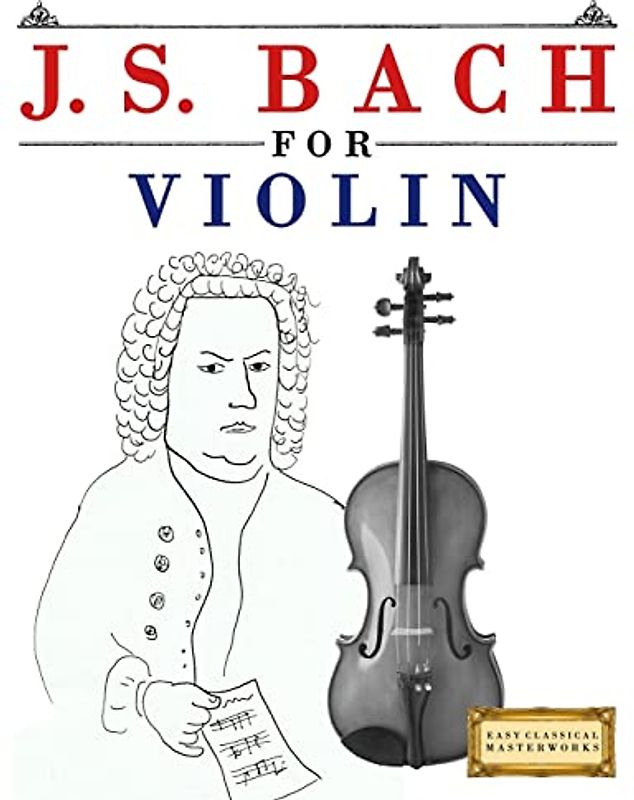 J. S. Bach for Violin: 10 Easy Themes for Violin Beginner Book