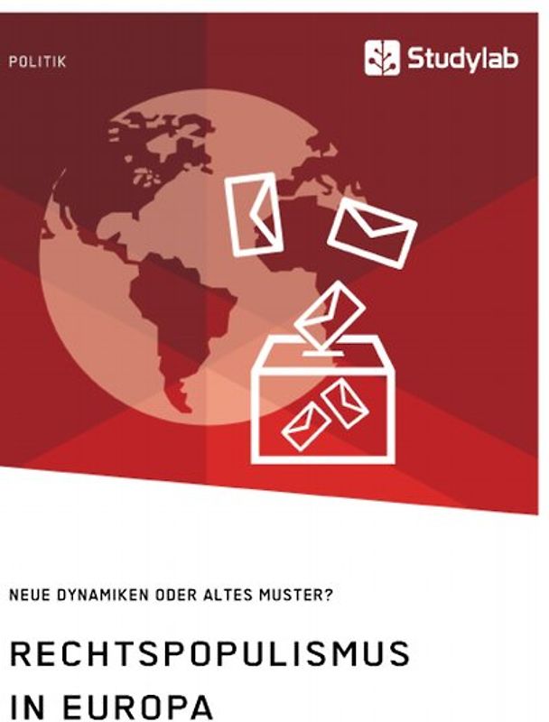 Rechtspopulismus in Europa. Neue Dynamiken oder altes Muster?