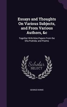 Essays and Thoughts On Various Subjects, and From Various Authors, &c