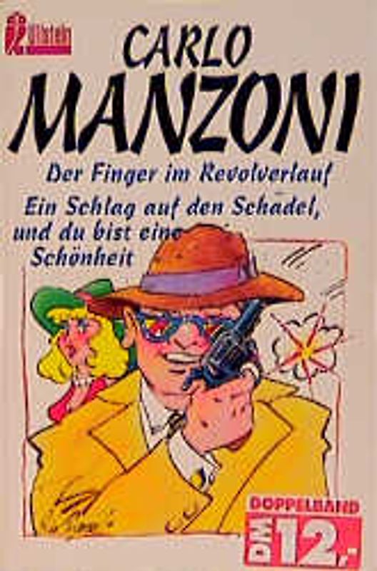 Ein Schlag auf den Schädel, und du bist eine Schönheit /Der Finger im Revolverlauf