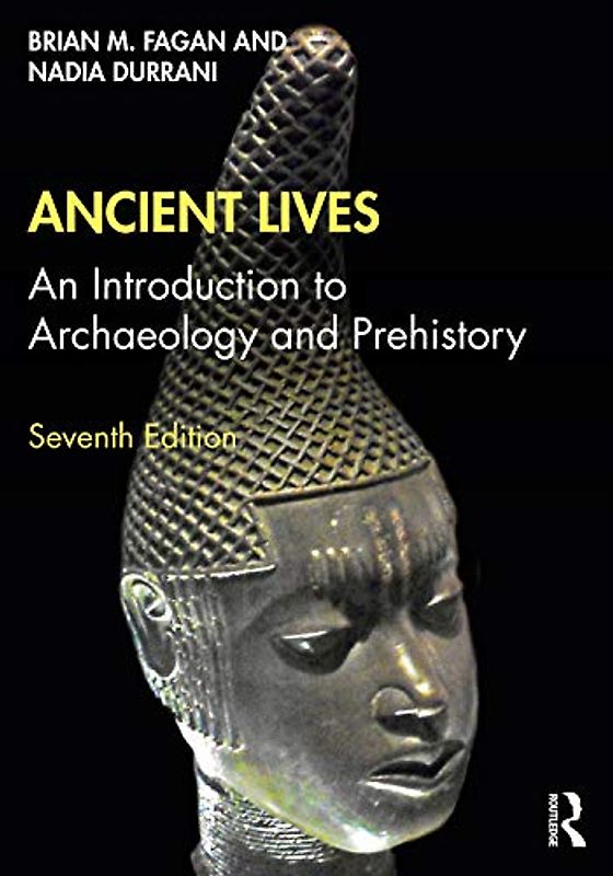 Ancient Lives: An Introduction to Archaeology and Prehistory
