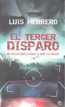 El tercer disparo : un thriller sobre el poder, el amor y la traición