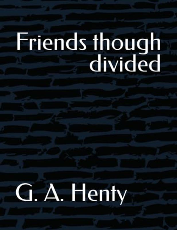 Friends though divided