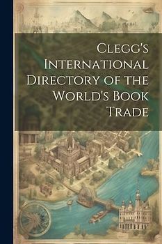 Clegg's International Directory of the World's Book Trade