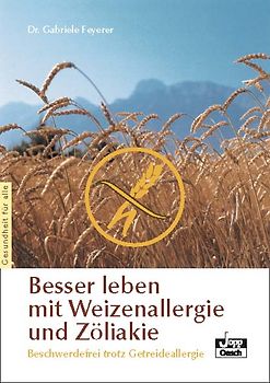 Besser leben mit Weizenallergie und Zöliakie