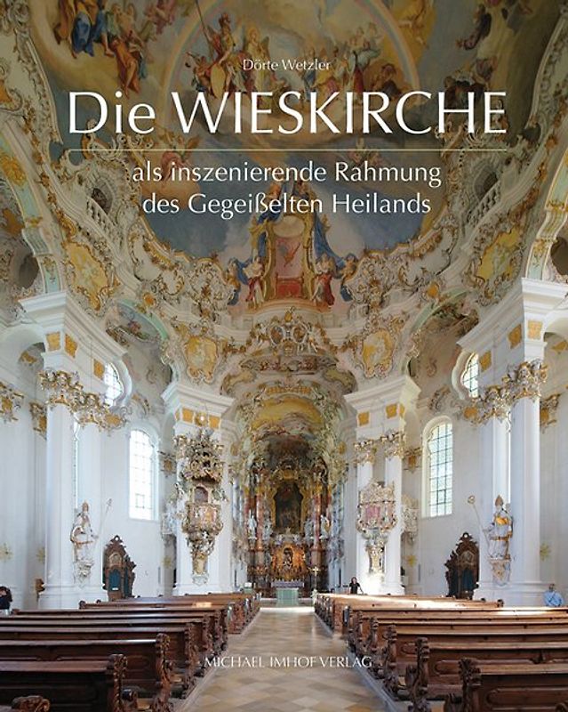 Die Wieskirche als inszenierende Rahmung des Gegeißelten Heilands